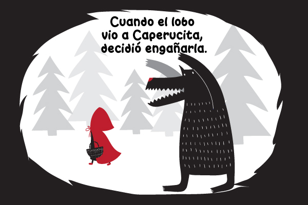 Cuando el lobo vio a Caperucita, decidió engañarla.