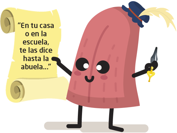 Personaje Lengua: En tu casa o en la escuela, te las dice hasta la abuela...