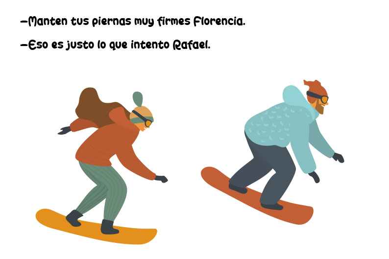 —Manten tus piernas muy firmes Florencia.  —Eso es justo lo que intento Rafael.