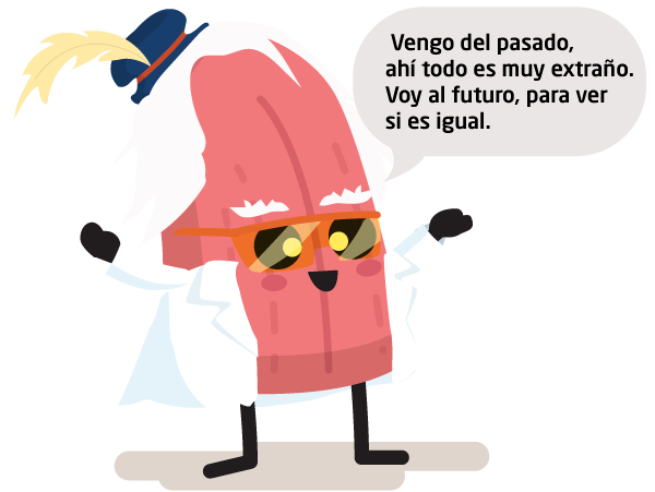 Personaje Lengua Científico: Vengo del pasado, ahí todo es muy extraño. Voy al futuro, para ver si es igual.