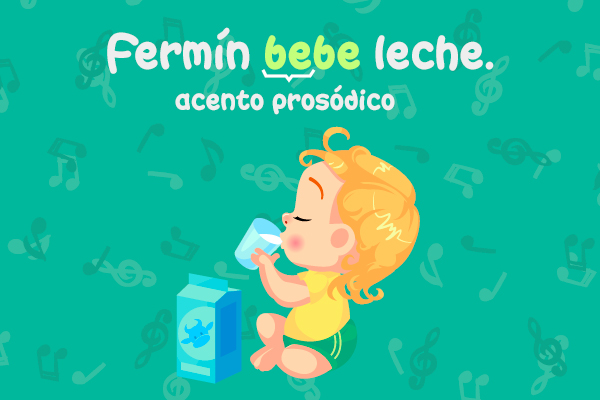 Fermín bebe leche. Acento prosódico