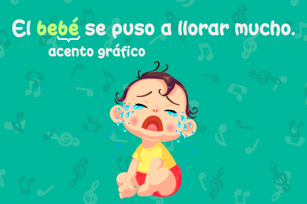 El bebé se puso allorar mucho. Acénto gráfico.