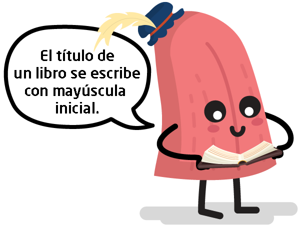Personaje Lengua: El título de un libro se escribe con mayúscula inicial.