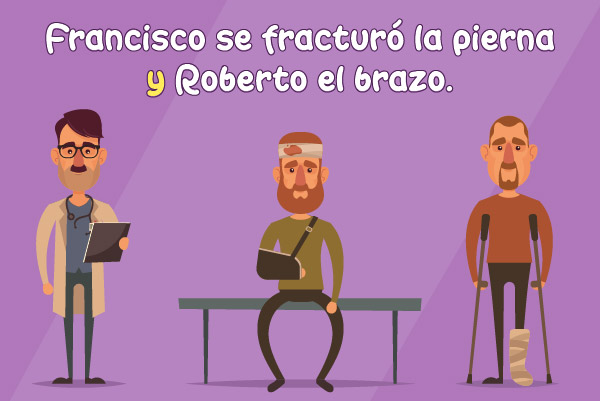 Copulativos: Francisco se fracturó la pierna y Roberto el brazo