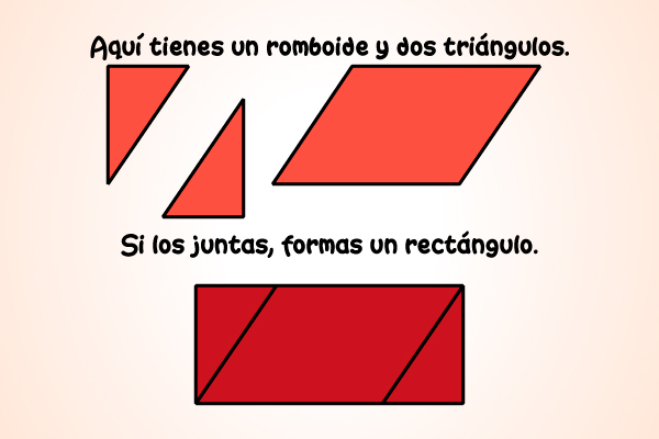 Aquí tienes un romboide y dos triángulos. Si los juntas, formas un rectángulo.
