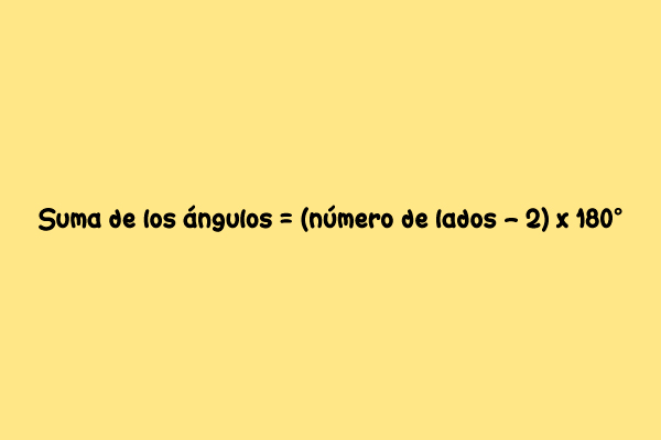 Suma de ángulos = (número de lados - 2) x 180º