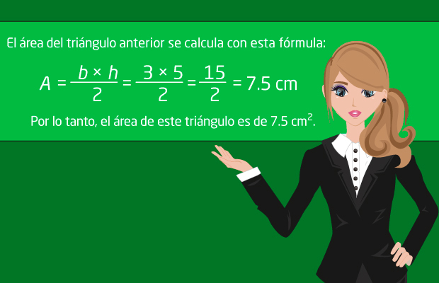 El área del triángulo se calcula con esta fórmula:  A = (b x h) ÷ 2 = (3 x 5) ÷ 2 = 15 ÷ 2 = 7.5cm. Por lo tanto, el área de este triángulo es de 7.5cm.