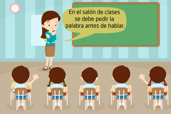 En el salón de clases se debe pedir la palabra antes de hablar.