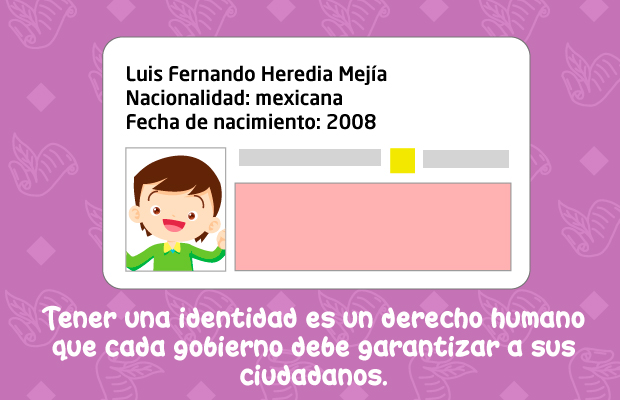 Tener una iddentidad es un derecho humano que cada gobierno debe garantizar a sus ciudadanos.